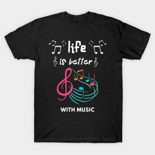 Life is better with music T-Shirt